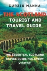 Image for The Scotland Tourist And Travel Guide : The Essential Scotland Travel Guide for Every Visitor!