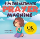 Image for I&#39;m The Ultimate Prayer Machine