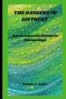 Image for The Dangers of Distrust : how to overcome distrust in relationships