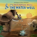 Image for The Elephant, Rhino &amp; The Water Well