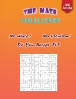 Image for The Maze Challenge : The Ultimate Maze Puzzle Collection of 100 Levels With No Hints and No Solutions