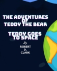 Image for The Adventures of Teddy the Bear : Teddy Goes to Space
