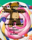 Image for The Adventures of Teddy the Bear : Teddy Goes to Sweetopia