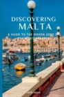 Image for Discovering Malta : A Guide to the Hidden Gems of the Mediterranean