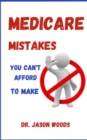 Image for Medicare Mistakes You Can&#39;t Afford to Make
