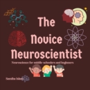 Image for The Novice Neuroscientist : Neuroscience for middle-schoolers and beginners