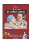 Image for 10 Ways to combact cancer