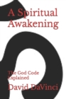 Image for A Spiritual Awakening : The God Code Explained