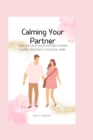 Image for Calming Your Partner : How to Calm Your Partner During Chaos, Creating a Peaceful Mind