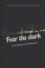 Image for Fear the Dark (espanol) : Diciendo que no le tienes miedo a nada. Todo el mundo tiene miedo de algo.