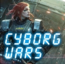 Image for Cyborg Wars : Artwork from the Front Lines