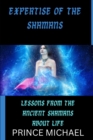 Image for Expertise of the Shamans : Lessons from the Ancient Shamans about Life