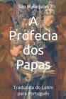 Image for A Profecia dos Papas : Traduzida do Latim para Portugues