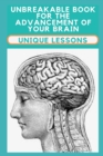 Image for Unbreakable Book For The Advancement Of Your Brain : Unique lessons