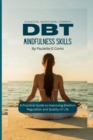 Image for Dbt Mindfulness Skills : A Practical Guide to Improving Emotion Regulation and Quality of Life