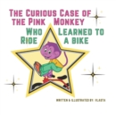 Image for The Curious Case of the Pink Monkey Who Learned to Ride a Bike