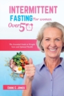 Image for Intermittent Fasting for Women Over 50 : The Essential Guide to Weight Loss and Optimal Health