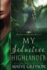 Image for My Seductive Highlander - A Scottish Historical Time Travel Romance (Highland Hearts - Book 4)