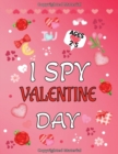 Image for I Spy Valentine&#39;s Day Book : For Kids Ages 2-5