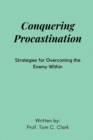 Image for Conquering Procrastination : Strategies for Overcoming the Enemy Within