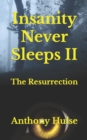 Image for Insanity Never Sleeps II : The Resurrection