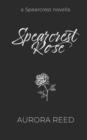 Image for Spearcrest Rose : A Rich Girl Poor Boy Romance