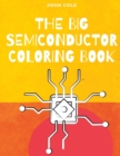 Image for The Big Semiconductor Coloring Book : Semiconductor Learning from a Coloring Book