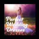 Image for Perfect Wedding Dresses
