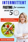Image for Intermittent Fasting for Women over 50 : The Ultimate Guide to Improved Health and Longevity