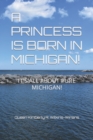 Image for A Princess Is Born in Michigan! : It&#39;s All about Pure Michigan!