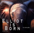 Image for Elliot is Born : To explore, learn and meet new animals on the savanna