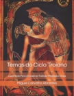 Image for Temas do Ciclo Troiano : Contributo Para o Estudo da Tradicao Mitologica Grega