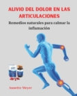 Image for ALIVIO DEL DOLOR EN LAS ARTICULACIONES : Remedios naturales para calmar la inflamacion