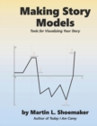 Image for Making Story Models : Tools for Visualizing Your Story