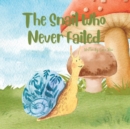 Image for The Snail Who Never Failed