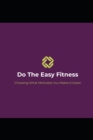 Image for Do The Easy Fitness : Choosing What Motivates You Makes Things Easier!