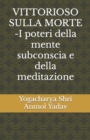 Image for VITTORIOSO SULLA MORTE -I poteri della mente subconscia e della meditazione