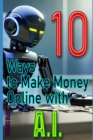Image for 10 Ways to Make Money Online with AI