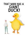 Image for That Man Has a GIANT Duck!