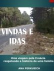 Image for Vindas e Idas : Uma viagem pela Croacia resgatando a historia de uma familia