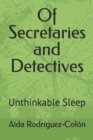 Image for Of Secretaries and Detectives : Unthinkable Sleep