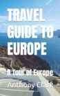 Image for Travel Guide to Europe : A Tour of Europe