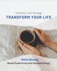 Image for Transform Your Mornings, Transform Your Life