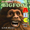 Image for The Original Bigfoot ABC Alphabet Book : A Hilarious Children&#39;s Book That Parents Also Love