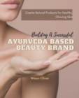 Image for Building a Successful Ayurveda Based Beauty Brand