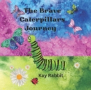 Image for The Brave Caterpillars Journey