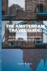 Image for The Amsterdam Travel Guide : Maximizing Your Experience and Profit in the City of Canals