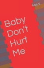 Image for Baby Don&#39;t Hurt Me
