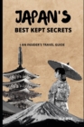 Image for Japan&#39;s Best Kept Secrets : An Insider&#39;s Travel Guide