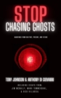 Image for Stop Chasing Ghosts : Hauntings From Our Past, Present, And Future